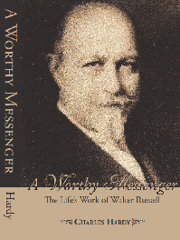 A Worthy Messenger: The Life's Work of Walter Russell by Charles Hardy