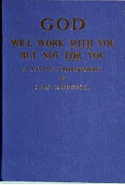 God Will Work With You But Not For You by Lao Russell