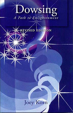 Read more about the article New Revised Edition of Dowsing: A Path To Enlightenment by Joey Korn
